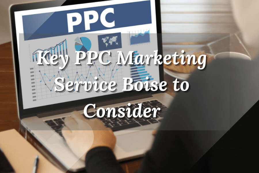 Key PPC Marketing Service Boise to Consider